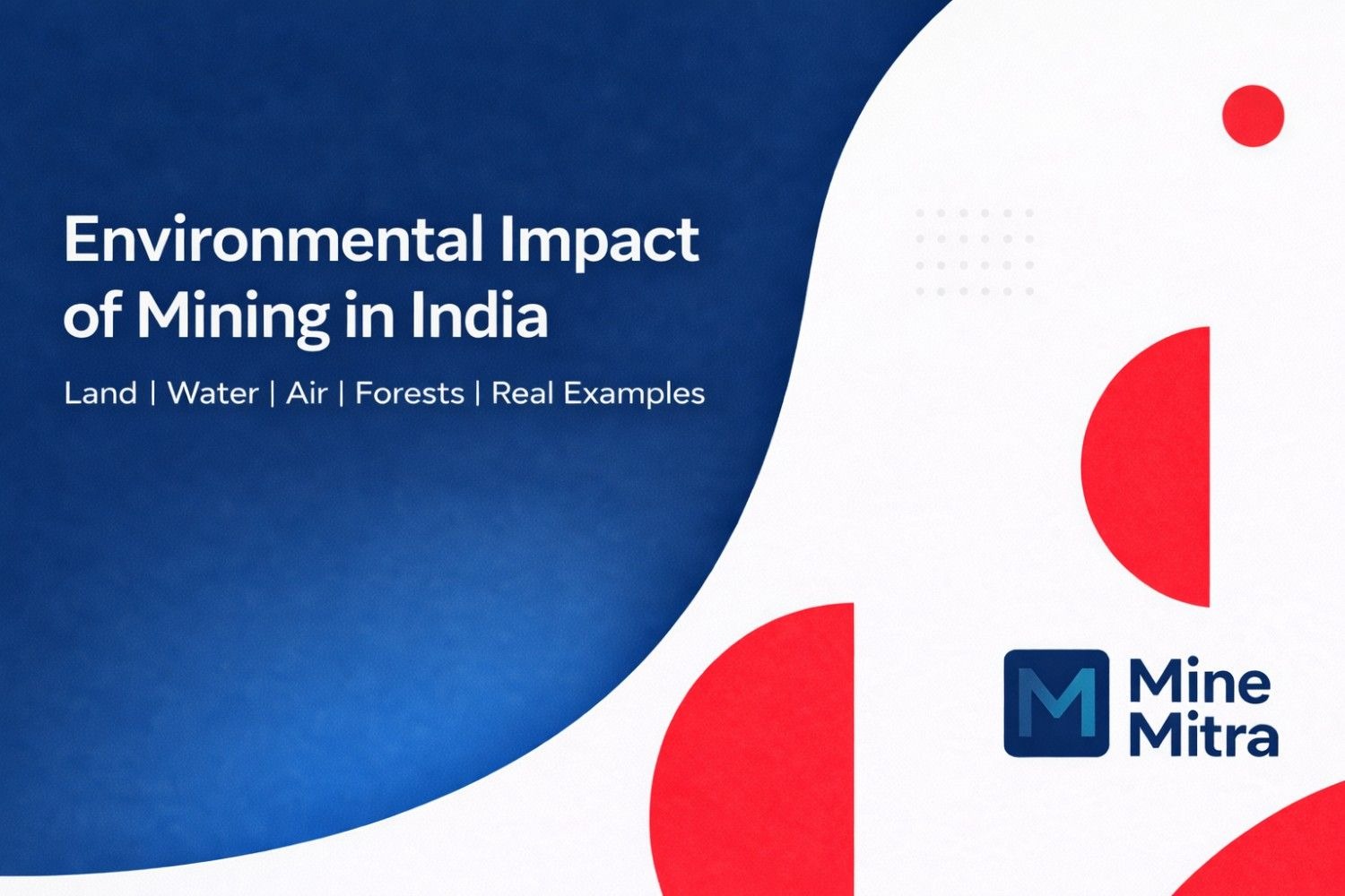 Environmental Impact of Mining in India: Causes, Effects & Real Examples